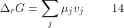 \Delta _rG=\sum_{j}\mu_jv_j\; \; \; \; \; \; \; \; 14